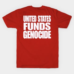 United States IS Funding Genocide - White - Back T-Shirt